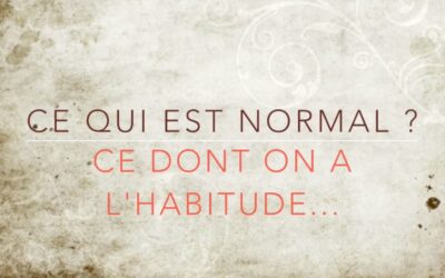 Ce qui est normal c’est ce dont on a l’habitude…